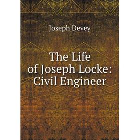 

Книга The Life of Joseph Locke: Civil Engineer
