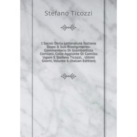 

Книга I Secoli Della Letteratura Italiana Dopo Il Suo Risorgimento