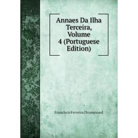 

Книга Annaes Da Ilha Terceira, Volume 4 (Portuguese Edition)