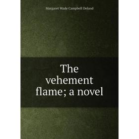 

Книга The vehement flame; a novel