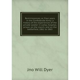 

Книга Reminiscences, or, Four years in the Confederate Army