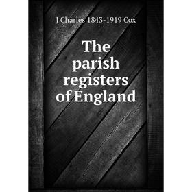 

Книга The parish registers of England