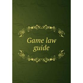 

Книга Game law guide