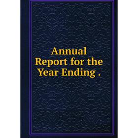 

Книга Annual Report for the Year Ending .