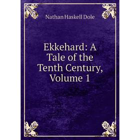 

Книга Ekkehard: A Tale of the Tenth Century, Volume 1