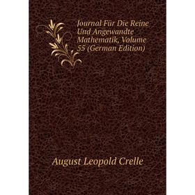

Книга Journal Für Die Reine Und Angewandte Mathematik, Volume 55