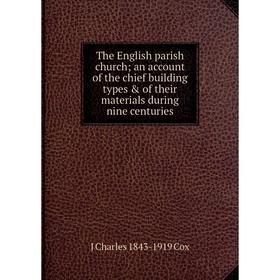 

Книга The English parish church; an account of the chief building types & of their materials during nine centuries
