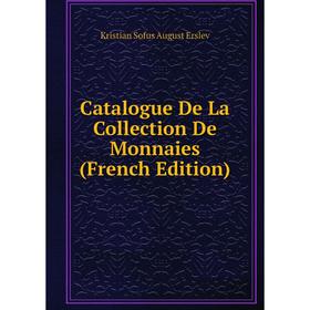 

Книга Catalogue De La Collection De Monnaies (French Edition)