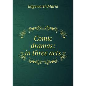 

Книга Comic dramas: in three acts