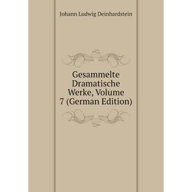 

Книга Gesammelte Dramatische Werke, Volume 7 (German Edition)