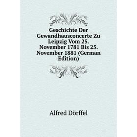 

Книга Geschichte Der Gewandhausconcerte Zu Leipzig Vom 25. November 1781 Bis 25. November 1881 (German Edition)