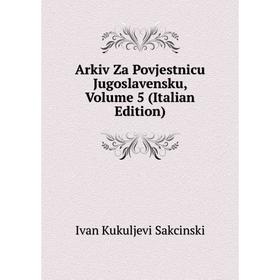 

Книга Arkiv Za Povjestnicu Jugoslavensku, Volume 5 (Italian Edition)