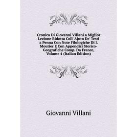 

Книга Cronica Di Giovanni Villani a Miglior Lezione Ridotta Coll' Ajuto De' Testi a Penna Con Note Filologiche Di I. Moutier E Con Appendici Storico-G