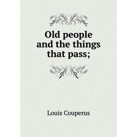 

Книга Old people and the things that pass