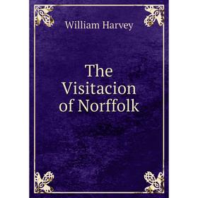 

Книга The Visitacion of Norffolk