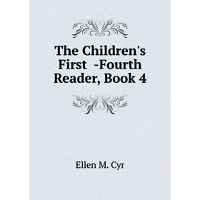 

Книга The Children's First -Fourth Reader, Book 4