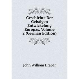 

Книга Geschichte Der Geistigen Entwickelung Europas, Volume 2 (German Edition)