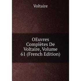 

Книга Oeuvres complètes de Voltaire, Volume 61