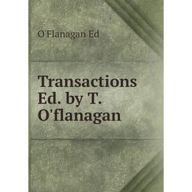 

Книга Transactions Ed. by T. O'flanagan