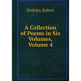 

Книга A Collection of Poems in Six Volumes, Volume 4