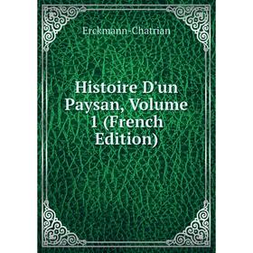

Книга Histoire D'un Paysan, Volume 1 (French Edition)