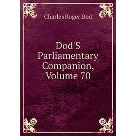 

Книга Dod'S Parliamentary Companion, Volume 70