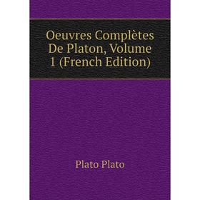 

Книга Oeuvres complètes De Platon, Volume 1