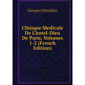 

Книга Clinique Medicale De L'hotel-Dieu De Paris, Volumes 1-2 (French Edition)