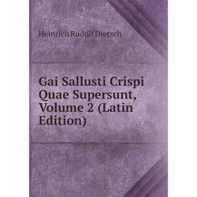 

Книга Gai Sallusti Crispi Quae Supersunt, Volume 2 (Latin Edition)