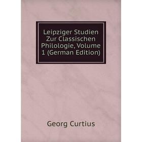 

Книга Leipziger Studien Zur Classischen Philologie, Volume 1