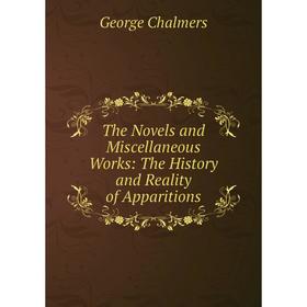 

Книга The Novels and Miscellaneous Works: The History and Reality of Apparitions