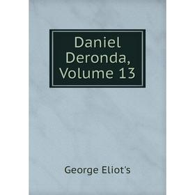 

Книга Daniel Deronda, Volume 13