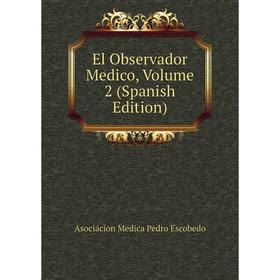 

Книга El Observador Medico, Volume 2 (Spanish Edition)