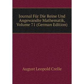

Книга Journal Für Die Reine Und Angewandte Mathematik, Volume 71