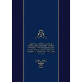 

Книга Memoirs, of the Conquistador Bernal Diaz del Castillo written by himself containing a true and full account of the discovery and conquest of Mex