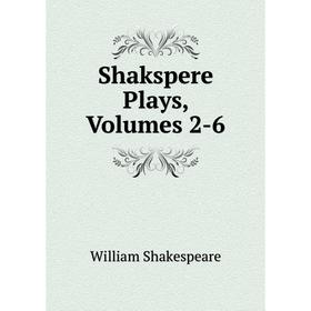 

Книга Shakspere Plays, Volumes 2-6