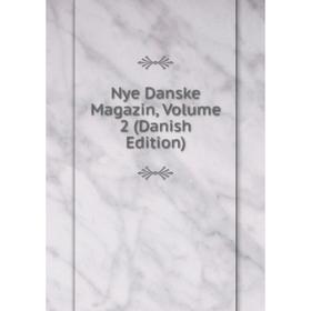 

Книга Nye Danske Magazin, Volume 2 (Danish Edition)