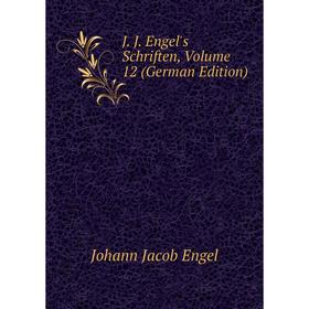 

Книга J. J. Engel's Schriften, Volume 12 (German Edition)