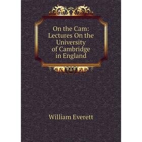 

Книга On the Cam: Lectures On the University of Cambridge in England