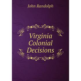 

Книга Virginia Colonial Decisions