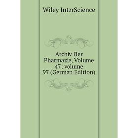 

Книга Archiv Der Pharmazie, Volume 47; volume 97 (German Edition)