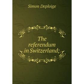 

Книга The referendum in Switzerland