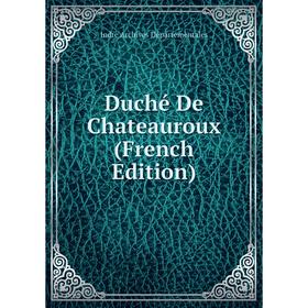 

Книга Duché De Chateauroux (French Edition)