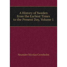 

Книга A History of Sweden from the Earliest Times to the Present Day, Volume 1