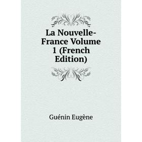 

Книга La Nouvelle-France Volume 1