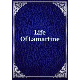 

Книга Life Of Lamartine