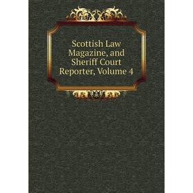 

Книга Scottish Law Magazine, and Sheriff Court Reporter, Volume 4