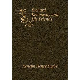

Книга Richard Kennoway and His Friends