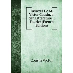 

Книга Oeuvres De M Victor Cousin 4 ser Littérature: Fourier