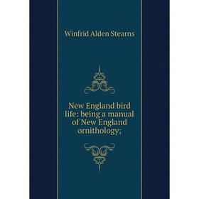 

Книга New England bird Life: being a Manual of New England ornithology